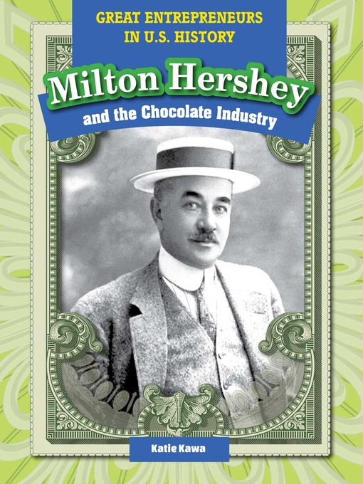 Title details for Milton Hershey and the Chocolate Industry by Katie Kawa - Available